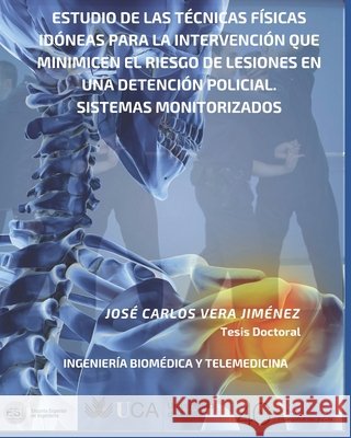 Estudio de Las Técnicas Físicas Idóneas Para La Intervención Que Minimicen El Riesgo de Lesiones En Una Detención Policial. Sistemas Monitorizados: Te Vera Jimenez, Jose Carlos 9798639186240