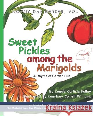 Sweet Pickles Among the Marigolds Connie Carlisle Polley, Courtney Coriell Williams 9798639593970 Independently Published