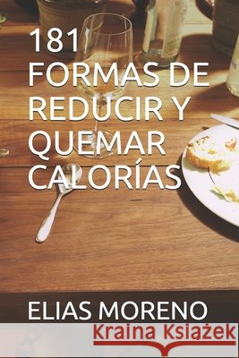 181 Formas de Reducir Y Quemar Calorías Moreno, Elias 9798639783463