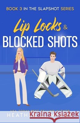 Lip Locks & Blocked Shots: A Slapshot Novel Myers, Heather C. 9798639844652