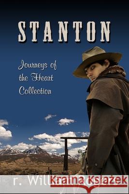 Stanton: Journeys Of The Heart R William Rogers   9798639990922 Independently Published