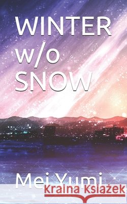 WINTER w/o SNOW Mei Yumi 9798640130119