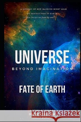 Universe Beyond Imagination: Fate of Earth Boruah, Ankita, Talukdar, Debasish 9798640135008 Independently Published