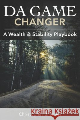 Da Game Changer: A Wealth & Stability Playbook Christopher B Jones   9798640213249