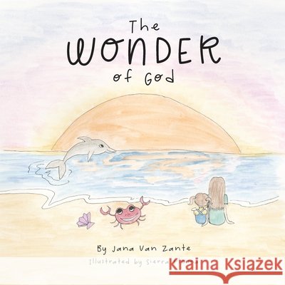 The Wonder of God Pleima, Sierra, Van Zante, Jana 9798640470130 Independently Published