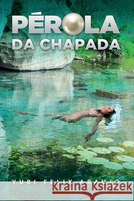 Pérola da Chapada Araujo, Yuri Felix 9798640575460