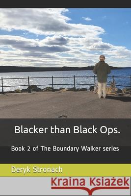Blacker than Black Ops.: Book 2 of The Boundary Walker series Stronach, Deryk Cameron 9798640625707