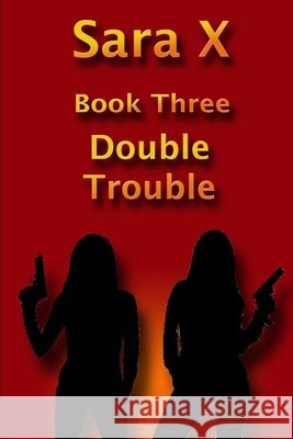 Sara X Book Three: Double Trouble Shinn, Donald 9798640638677