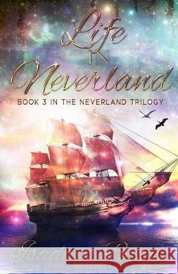 Life in Neverland: Book 3 of The Neverland Trilogy Brown, Isadora 9798640758719 Independently Published