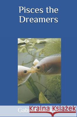 Pisces the Dreamers Ramirez Gabriel Ramirez 9798640806052 Independently published