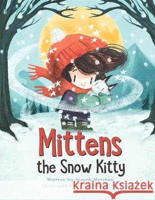 Mittens the Snow Kitty Alana Magdalene Amy Betz Joseph Hatcher 9798640881912