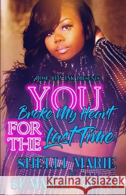You Broke My Heart for the Last Time Grant, Summer, Marie, Shelli 9798640940510