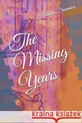 The Missing Years Henson Dreamier 9798640999464