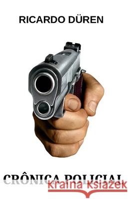 Crônica Policial Düren, Ricardo 9798641134925 Independently Published