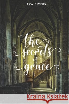 The Secrets of Grace: A Story of Love, Secrets, and Redemption Rivers, Eva 9798641178035