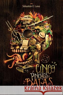 Cinco pinches balas Sebastián E Luna, Bárbara Molins 9798641189260 Independently Published