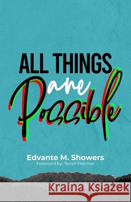 All Things Are Possible Showers Edvante M Showers 9798641625317