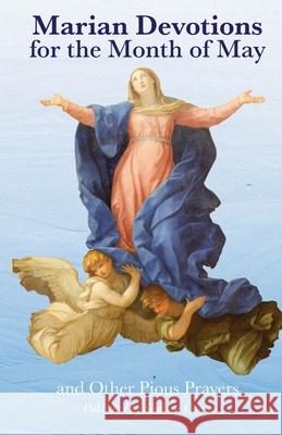 Marian Devotions for the Month of May: and Other Pious Prayers Francis Lasance, Shalone Cason 9798641660806