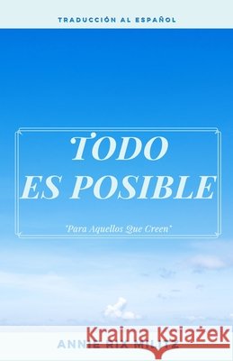 Todo es posible: Para aquellos que creen Reyes, Yousell, Militz, Annie Rix 9798641689937 Independently Published