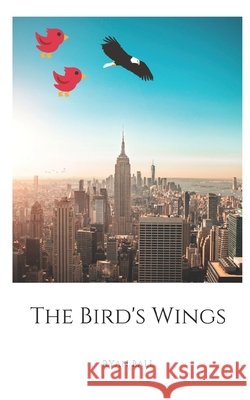 The Bird's Wings Ryan Ball 9798642039632 Independently Published