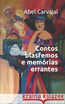 Contos blasfemos e memórias errantes Abel Carvajal, Abel Carvajal, Abel Carvajal 9798642053980
