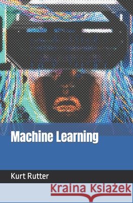 Machine Learning Rutter, Kurt 9798642080092