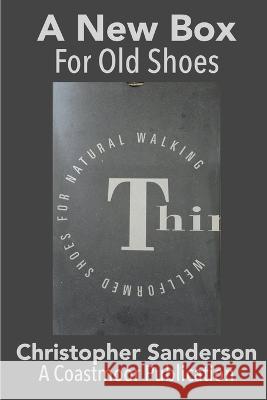 A New Box For Old Shoes Christopher Sanderson 9798642212462