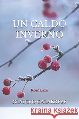 Un Caldo Inverno Claudio Calabrese 9798642238097 Independently Published
