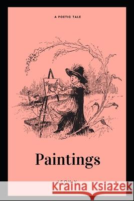 Paintings: A Poetic Tale X, Leon 9798642243411 Independently published