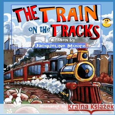 The Train on the Tracks Wann Jacqueline Moore  9798642350447 Independently Published
