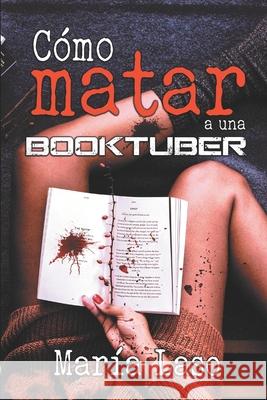 Cómo matar a una booktuber Laso, María 9798642392126 Independently published
