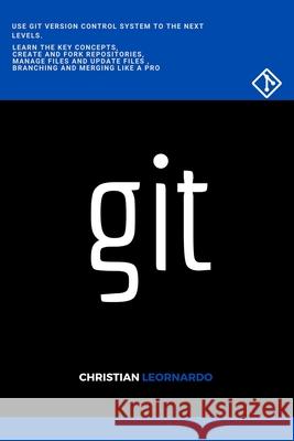 Git: A fast and easy guide to version control Leornardo, Christian 9798642660034 Independently published