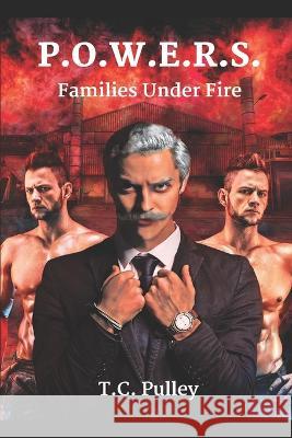 P.O.W.E.R.S.: Book 2: Families Under Fire T C Pulley   9798642787663 Independently Published
