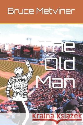 The Old Man Metviner Bruce Metviner 9798642935767 Independently published