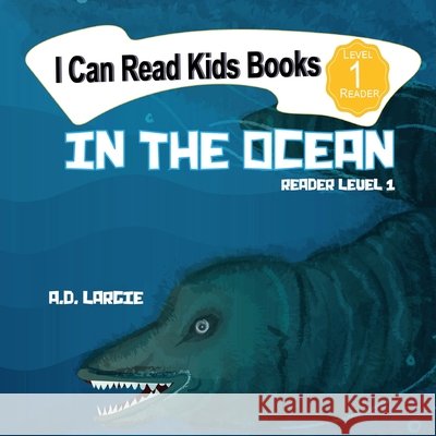 In The Ocean: Reader level 1 Largie, A. D. 9798642977873 Independently published