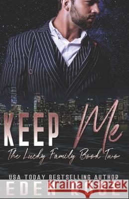 Keep Me: Mafia Romance Pink Ribbon Publishing, Eden Rose 9798643051169