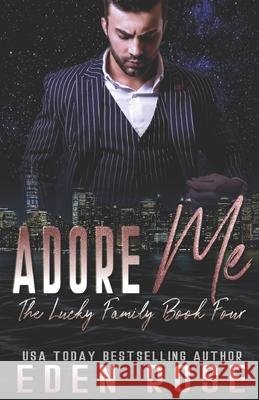 Adore Me: Mafia Romance Pink Ribbon Publishing, Eden Rose 9798643261643