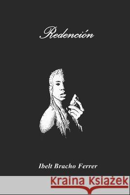Redencion Ibelt Bracho Ferrer   9798643320494 Independently Published