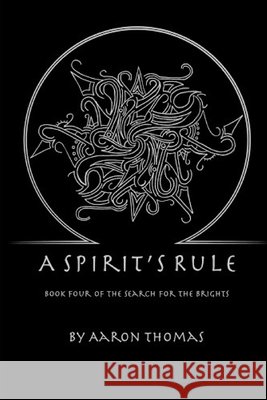 A Spirit's Rule Graham, Kirstin, Thomas, Aaron 9798643347965 Independently Published