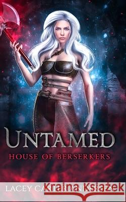 Untamed: House of Berserkers: A Reverse Harem Romance Reform School, Wicked 9798643361725 Independently Published