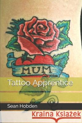 Tattoo Apprentice Sean Hobden 9798643596028