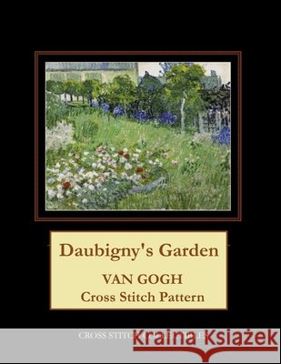 Daubigny's Garden: Van Gogh Cross Stitch Pattern Kathleen George Cross Stitch Collectibles  9798643637097 Independently Published
