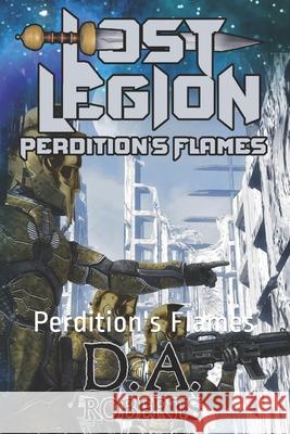 Lost Legion: Perdition's Flames Roberts, D. A. 9798643676188 Independently published