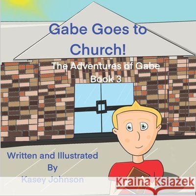 Gabe Goes to Church! Johnson, Kasey 9798643688747