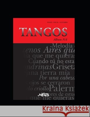 Tangos N-6: Piano vocal Guitarra Melos Argentina 9798643763246 Independently Published
