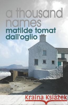 A thousand names Matilde Tomat Dall'oglio 9798643835004