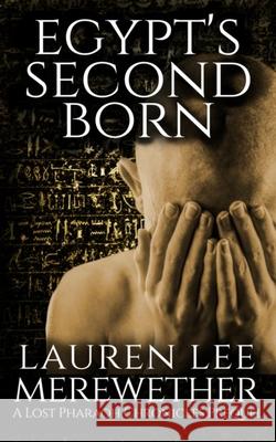 Egypt's Second Born: A Lost Pharaoh Chronicles Prequel Lauren Lee Merewether 9798643863182