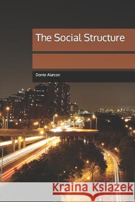 The Social Structure Alarcon Donte Alarcon 9798643923688 Independently published