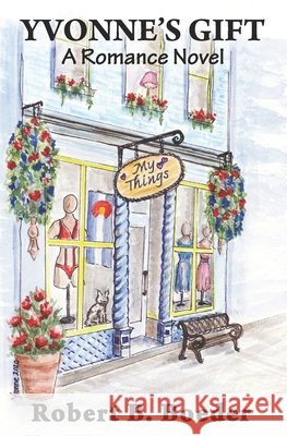 Yvonne's Gift: A Romance Novel Robert B Boeder 9798644008124