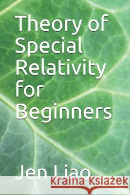 Theory of Special Relativity for Beginners Jen Chyi Liao   9798644031245